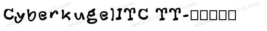 CyberkugelITC TT字体转换